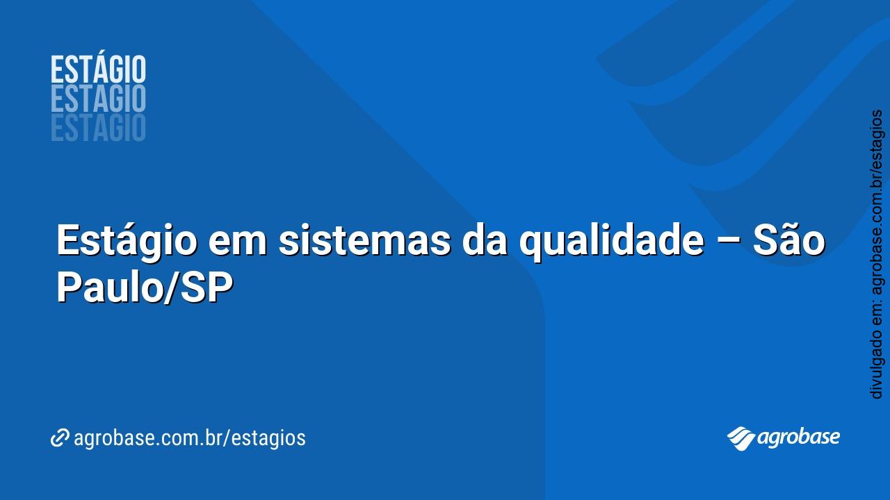 Estágio em sistemas da qualidade – São Paulo/SP