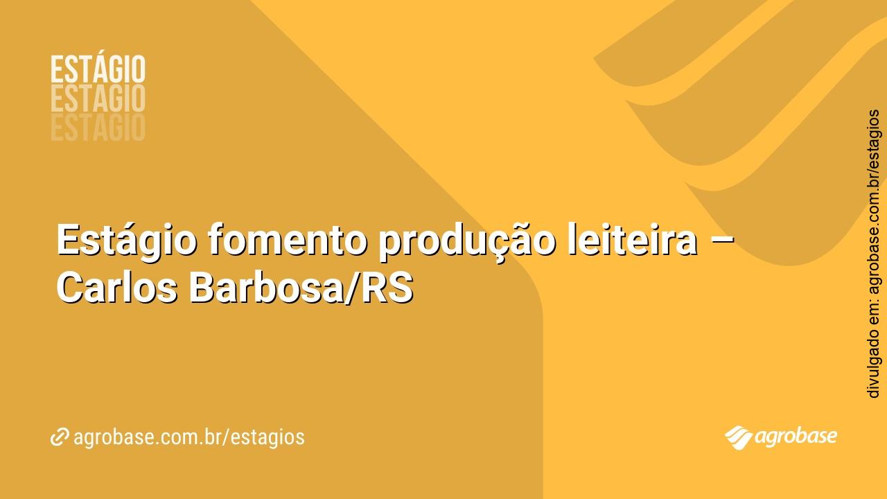 Estágio fomento produção leiteira – Carlos Barbosa/RS