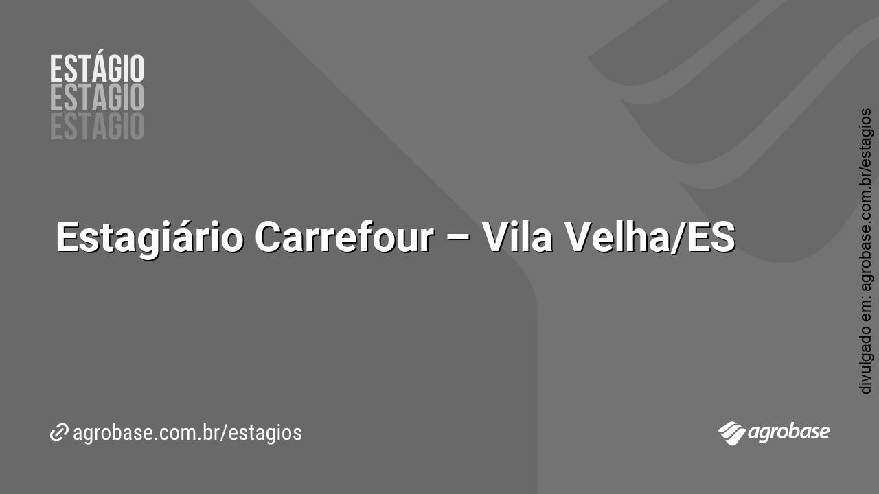 Estagiário Carrefour – Vila Velha/ES