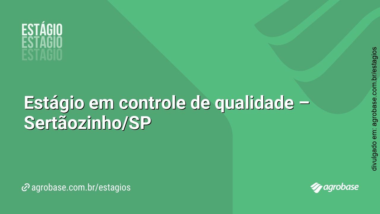 Estágio em controle de qualidade – Sertãozinho/SP