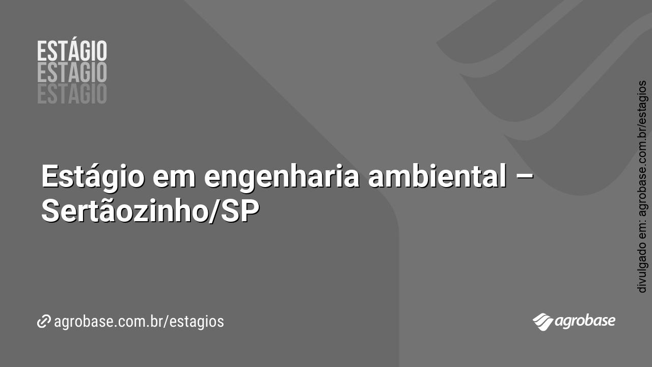 Estágio em engenharia ambiental – Sertãozinho/SP