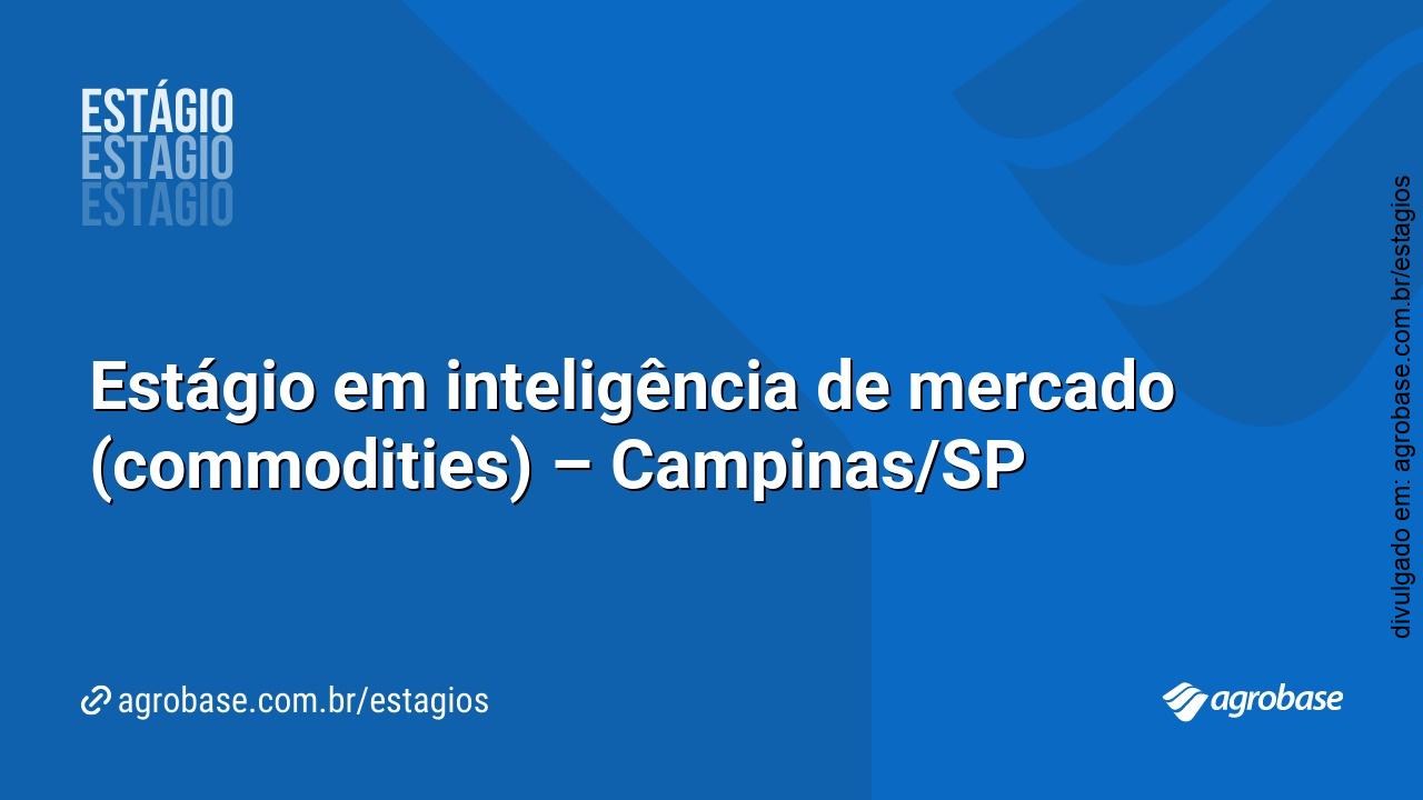 Estágio em inteligência de mercado (commodities) – Campinas/SP