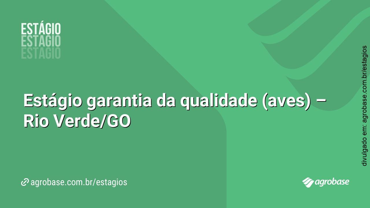 Estágio garantia da qualidade (aves) – Rio Verde/GO