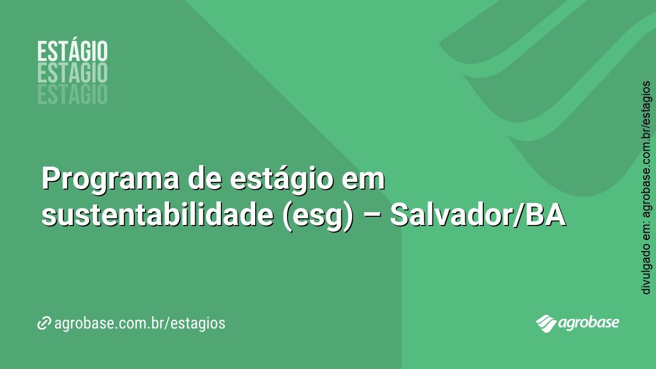 Programa de estágio em sustentabilidade (esg) – Salvador/BA