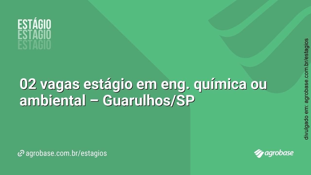 02 vagas estágio em eng. química ou ambiental – Guarulhos/SP