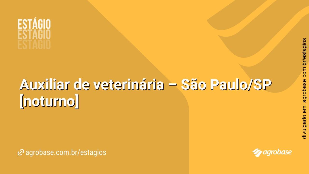 Auxiliar de veterinária – São Paulo/SP [noturno]