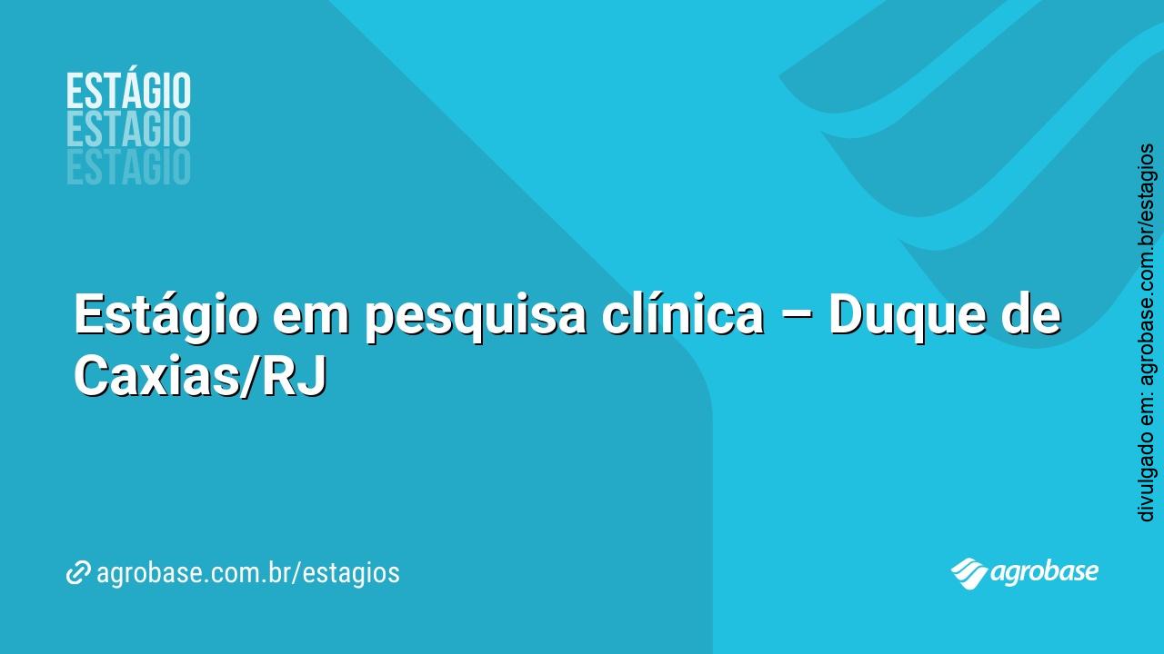 Estágio em pesquisa clínica – Duque de Caxias/RJ