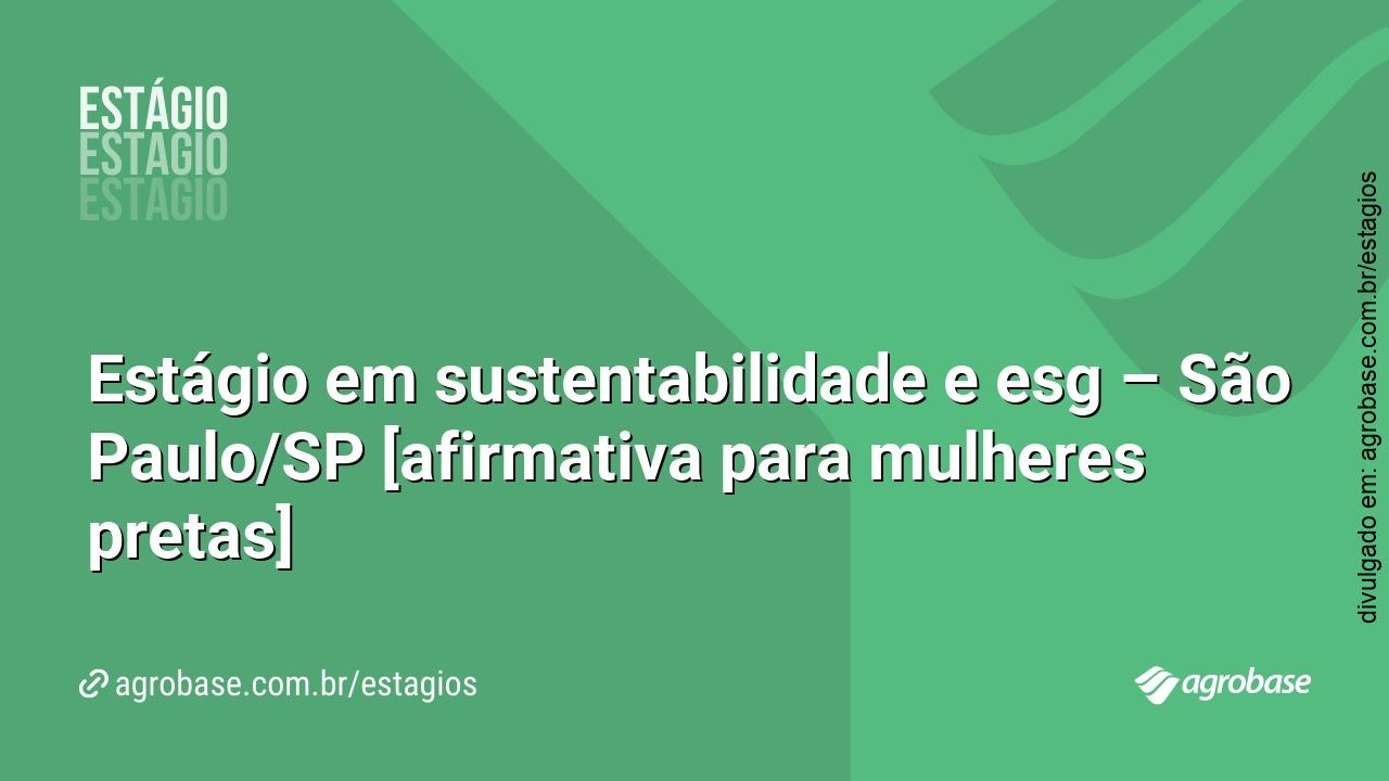 Estágio em sustentabilidade e esg – São Paulo/SP [afirmativa para mulheres pretas]