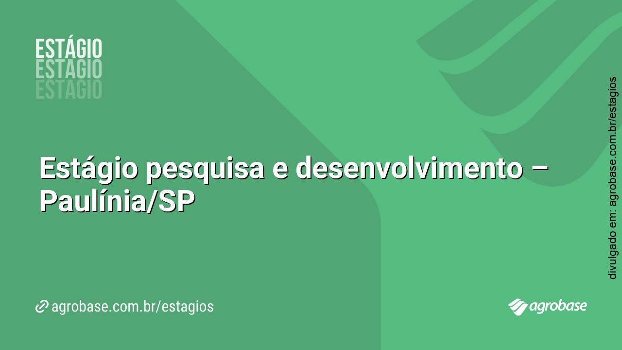 Estágio pesquisa e desenvolvimento – Paulínia/SP