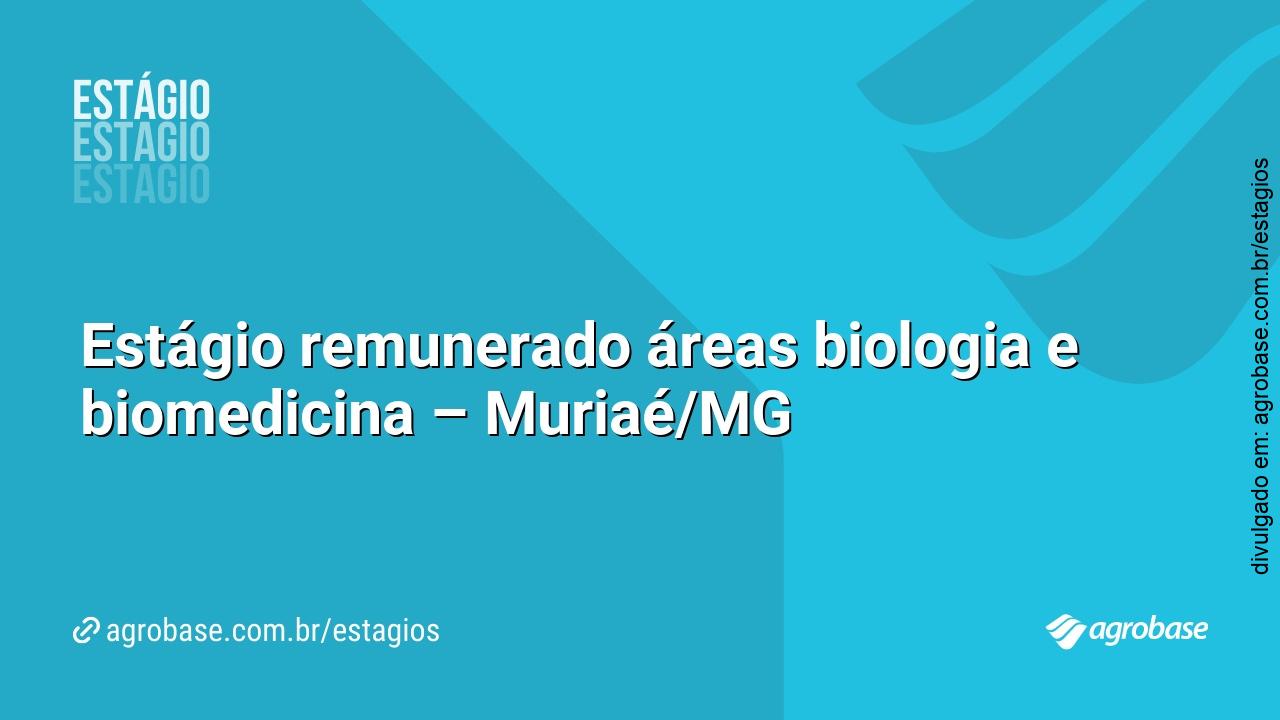 Estágio remunerado áreas biologia e biomedicina – Muriaé/MG