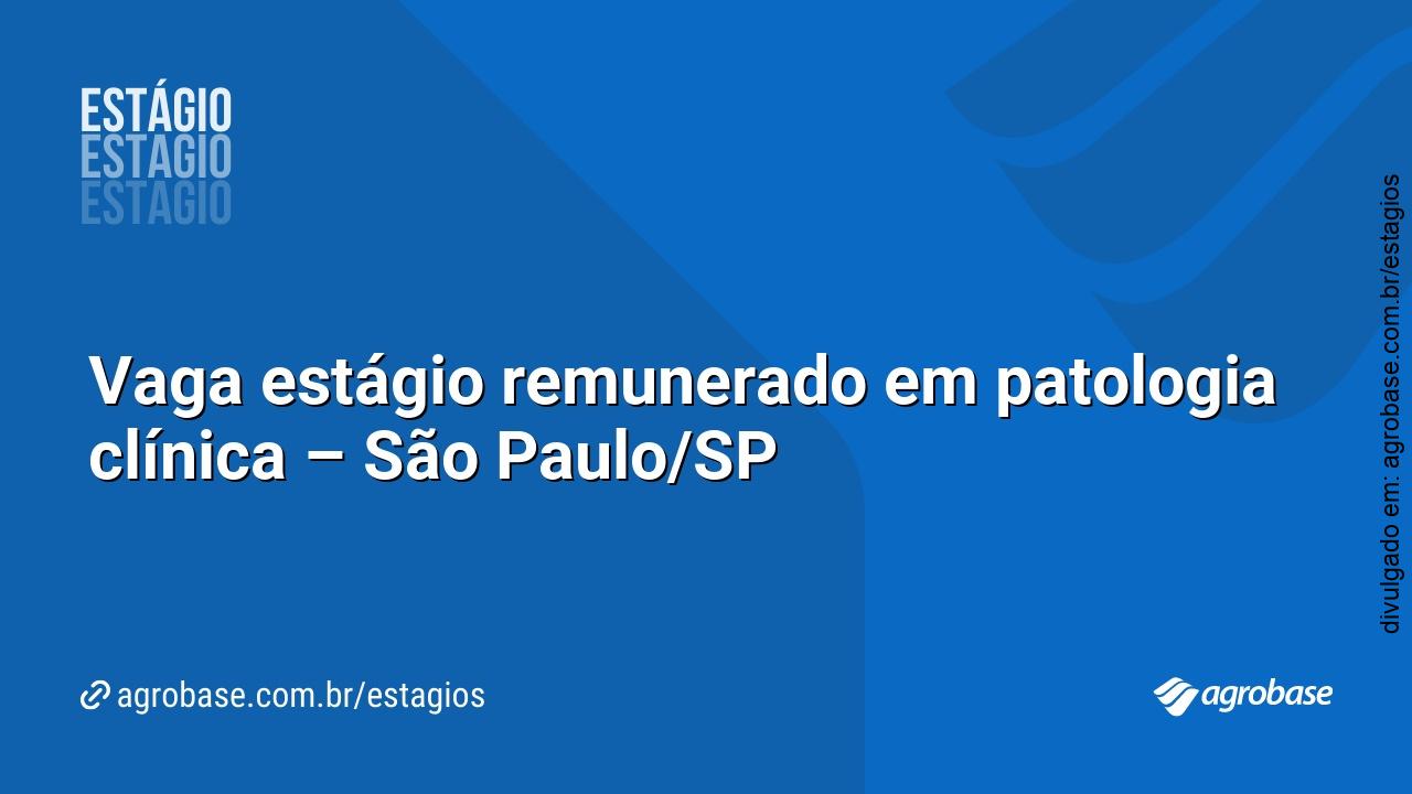 Vaga estágio remunerado em patologia clínica – São Paulo/SP