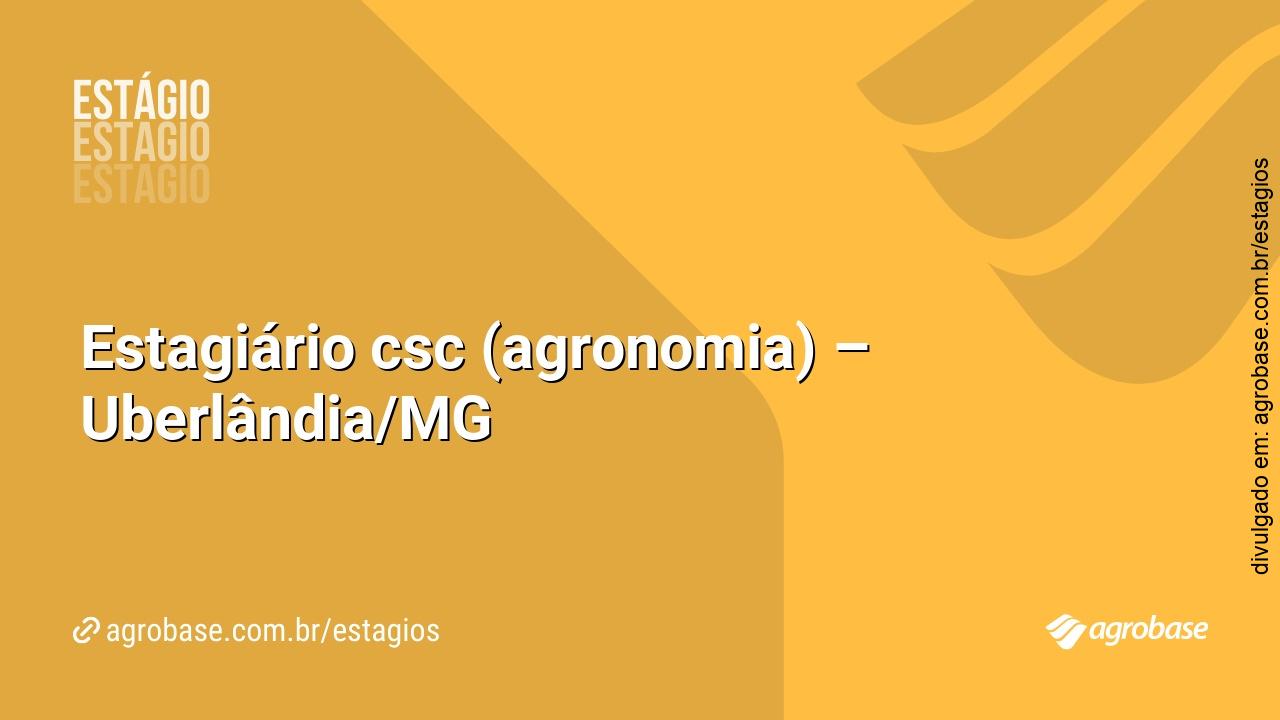 Estagiário csc (agronomia) – Uberlândia/MG