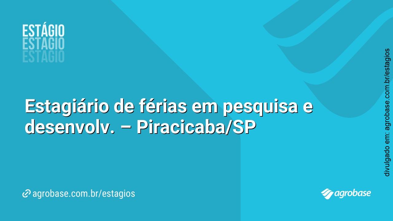 Estagiário de férias em pesquisa e desenvolv. – Piracicaba/SP