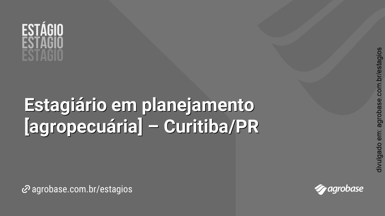 Estagiário em planejamento [agropecuária] – Curitiba/PR