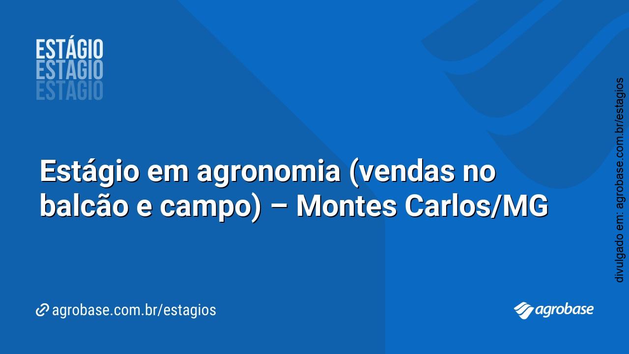 Estágio em agronomia (vendas no balcão e campo) – Montes Carlos/MG