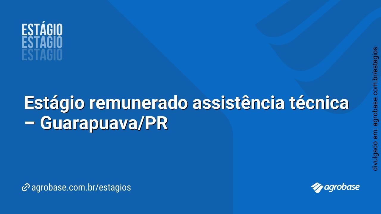 Estágio remunerado assistência técnica – Guarapuava/PR