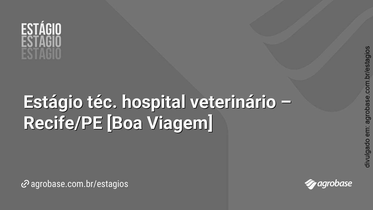 Estágio téc. hospital veterinário – Recife/PE [Boa Viagem]