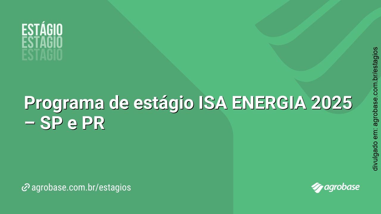 Programa de estágio ISA ENERGIA 2025 – SP e PR