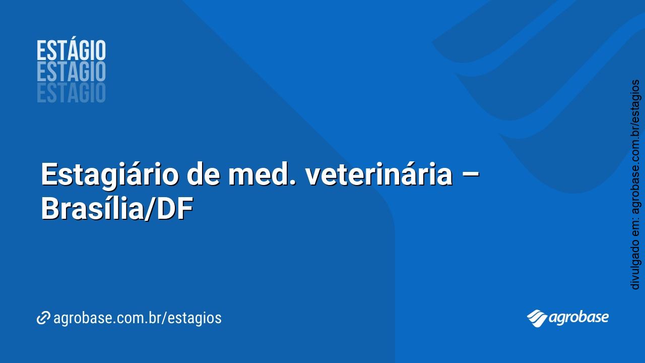 Estagiário de med. veterinária – Brasília/DF