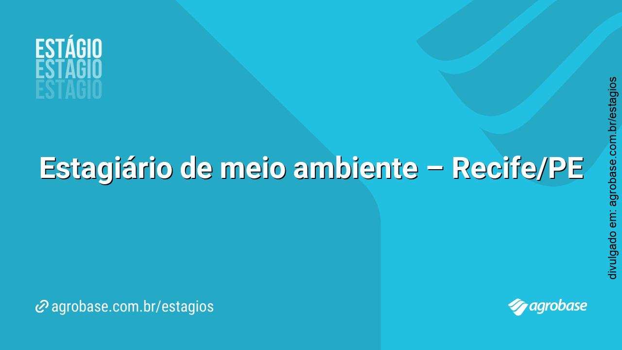 Estagiário de meio ambiente – Recife/PE