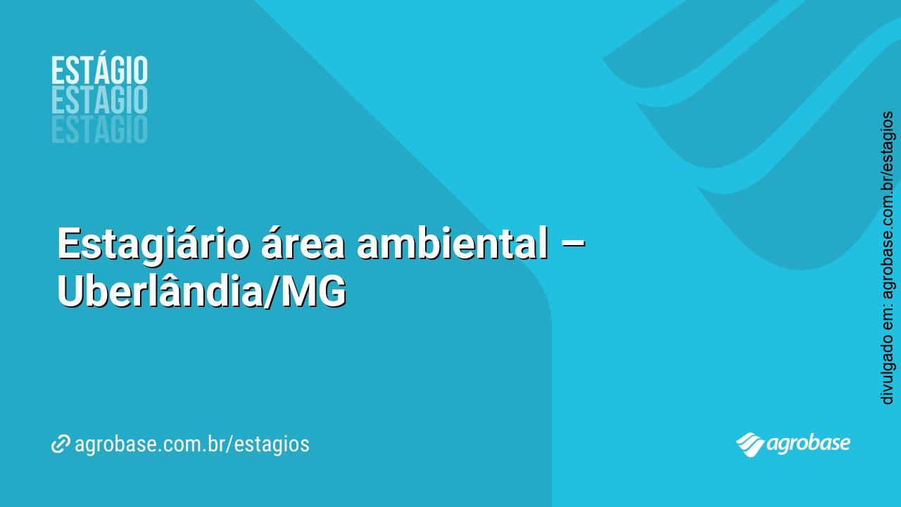 Estagiário área ambiental – Uberlândia/MG